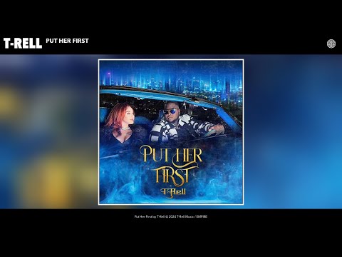 T-Rell - Put Her First (Official Audio)