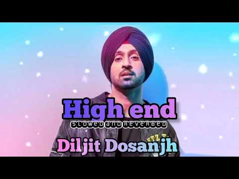 High End | Diljit Dosanjh | Full Song | Slow and Reverb | GANEYA WALA MUNDA