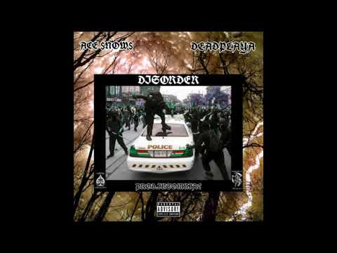 ACE $NOW$ X DEADPLAYA - DISORDER (PROD. INSOMNIAC)