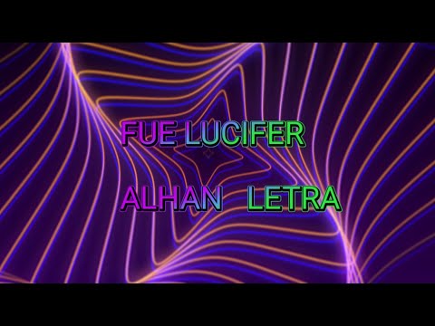 Fue Lucifer - Alhan      Letra
