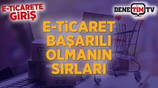 E-Ticarette Nasıl Başarılı Olunur?