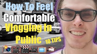 HOW TO VLOG: How To Feel COMFORTABLE VLOGGING In PUBLIC! | 10 Tips & Tricks | KALAB TEMPLEMAN