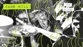 Cane Hill - 10¢ - Live