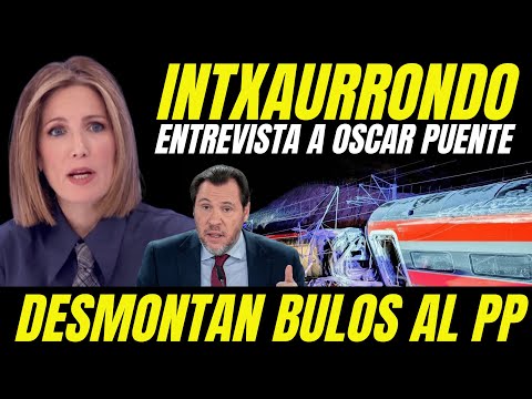 ÓSCAR PUENTE Y SILVIA INTXAURRONDO REVIENTAN AL PP BULOS ACCIDENTE TREN ADAMUZ