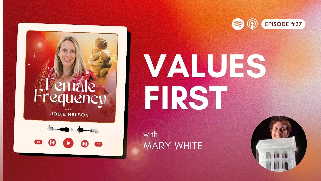 Values First with Mary White | Female Frequency Podcast