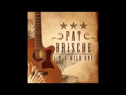 Pat Briscoe - I'm a Wild One(Lyrics in Desc)