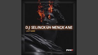 Download lagu DJ SELINGKUH MENGKANE mp3