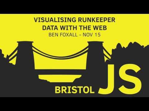 Ben Foxall - Visualising Runkeeper Data with the Web - Bristol JS November 2015