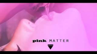 Pink Matter (Remix)