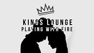 Kings Lounge - Playing With Fire (Official Music Video)
