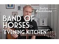 Band of Horses 'Evening Kitchen' - Guitar Lesson