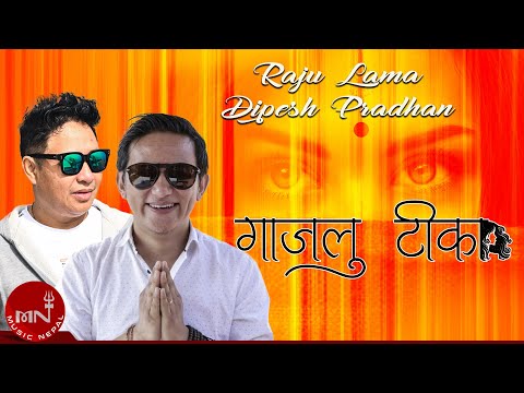 Gajalu Tika - Raju Lama | Dipesh Pradhan | Nepali Song
