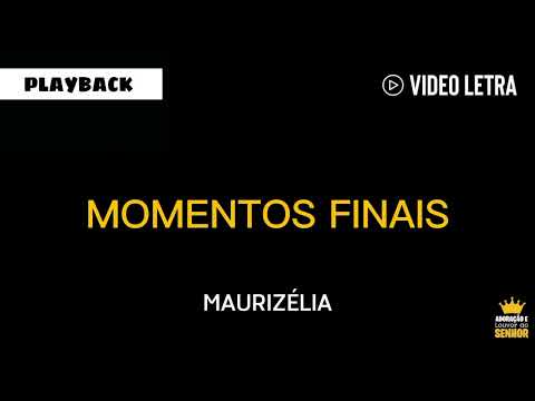 Maurizélia - MOMENTOS FINAIS - (Playback e Letra) 