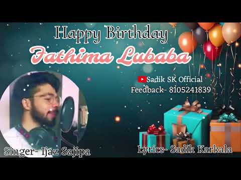 Fathima Lubaba | New Beary Birthday Song | Ijaz Sajipa | Sadik Karkala |