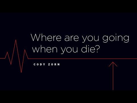 CODY ZORN - WHERE ARE YOU GOING, WHEN YOU DIE