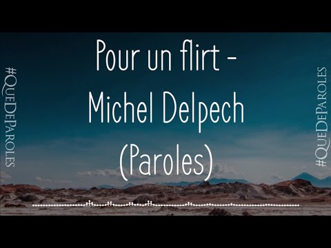 POUR UN FLIRT - MICHEL DELPECH (PAROLES / LYRICS)