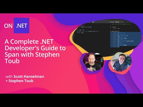 A Complete .NET Developer's Guide to Span with Stephen Toub