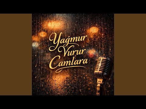 Yağmur Vurur Camlara
