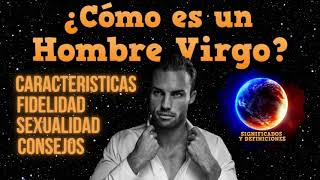 🔴 Cómo es un hombre Virgo - Personalidad, Características Virgo - Como Conquistar a un hombre Virgo