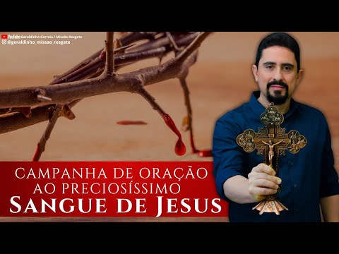 CAMPANHA DE ORAÇÃO AO PRECIOSÍSSIMO SANGUE DE JESUS I Palavra de Força e CoragemI Geraldinho Correia
