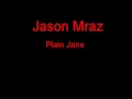 Jason Mraz Plain Jane + Lyrics 