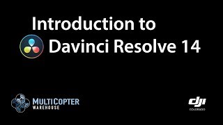 BlackMagic Davinci Resolve 14 Introduction