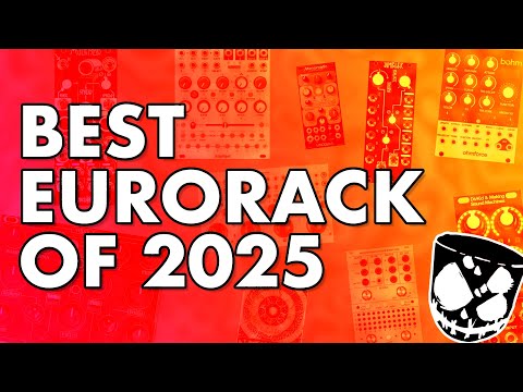 The Best Eurorack Synthesizer Modules of 2025