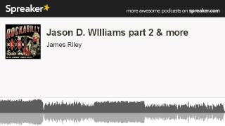Jason D. WIlliams part 2 & more (part 4 of 4, made with Spreaker)