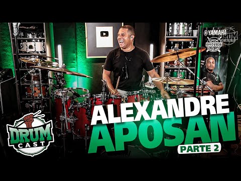 ALEXANDRE APOSAN 2  - DrumCast #54 | Parte 2