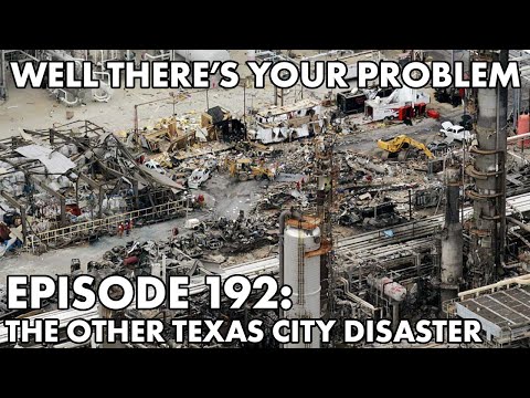 Well There's Your Problem | Episode 192: The Other Texas City Disaster