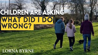 Children are asking what did I do wrong? Lorna Byrne on the importance of the rights of a child.