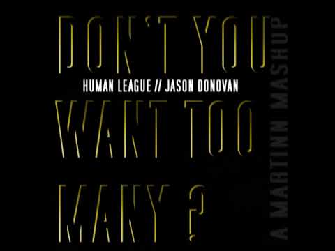 Human League vs Jason Donovan "Dont You Want Too Many"