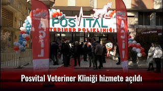 Posvital Veteriner Kliniği hizmete açıldı