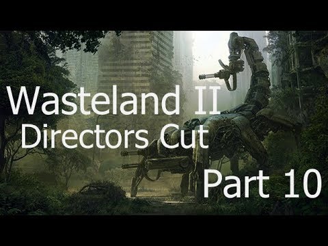 Wasteland 2: Directors Cut. Part 10 - Ranger Citadel
