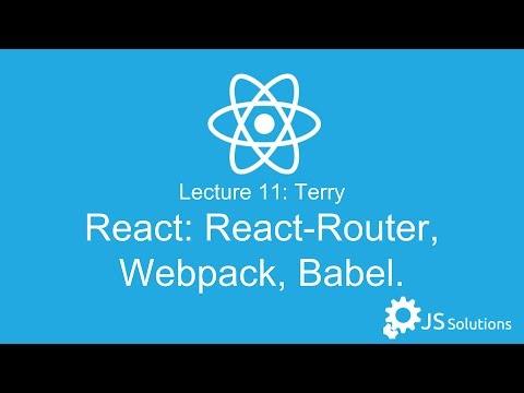 TernopilJS Courses - Lecture 11: Terry – React: React-Router, Webpack, Babel.