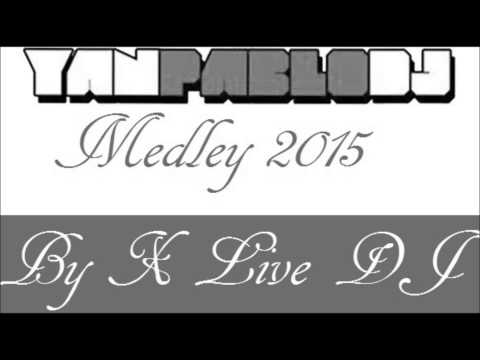 Medley Yan Pablo DJ By X live DJ (2015)