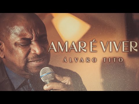 Amar É Viver - Álvaro Tito