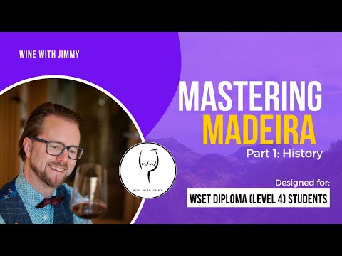 Mastering Madeira for WSET Level 4 (WSET Diploma) Wine: Part 1 - History