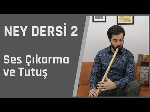 Anlatımlı Ney Dersi 2 - Neyi Tanıma, ses çıkarma ve tutuş pozisyonu