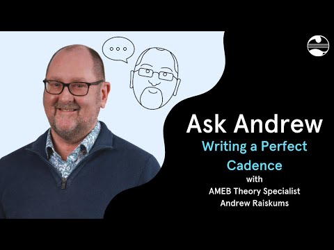 AMEB's Ask Andrew - Writing a Perfect Cadence