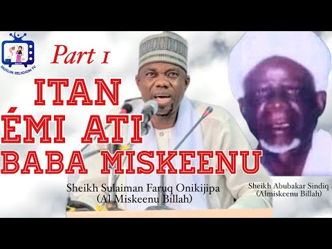 Part 1 - ITAN EMI ATI BABA MISKEENU -  Sheikh Sulaiman Faruq-Onikijipa (Al-Miskeenu Billah)