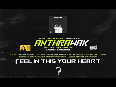 D Brothers, Frozen D - ANTHRAWAK, Ft Charuu (Official Music Video)