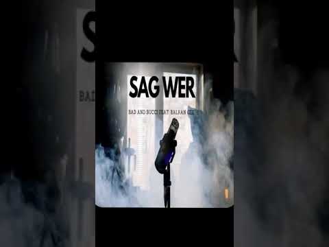 SAG WER - Bad and Bucci feat. Balkan Gee