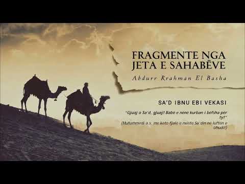 33. Fragmente nga jeta e sahabëve | Saad ibn Ebi Vekasi