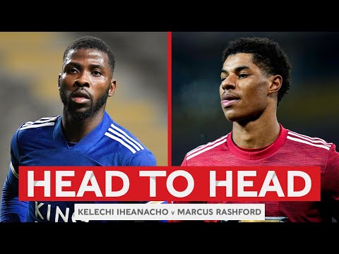 HEAD TO HEAD | Iheanacho v Rashford | Leicester City v Manchester United | Emirates FA Cup 20-21