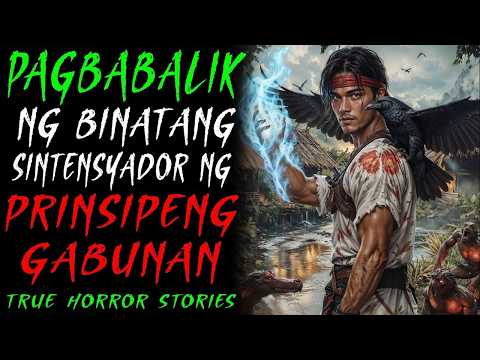PAGBABALIK NG BINATANG SINTENSYADOR NG PRINSIPENG GABUNAN | Kwentong Aswang | True Story