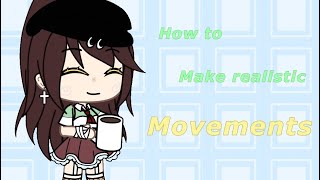 How to make realistic movements Gacha life (inspir