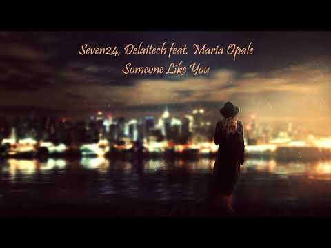 Seven24, Delaitech feat.Maria Opale - Someone Like You (Original Mix) 2019
