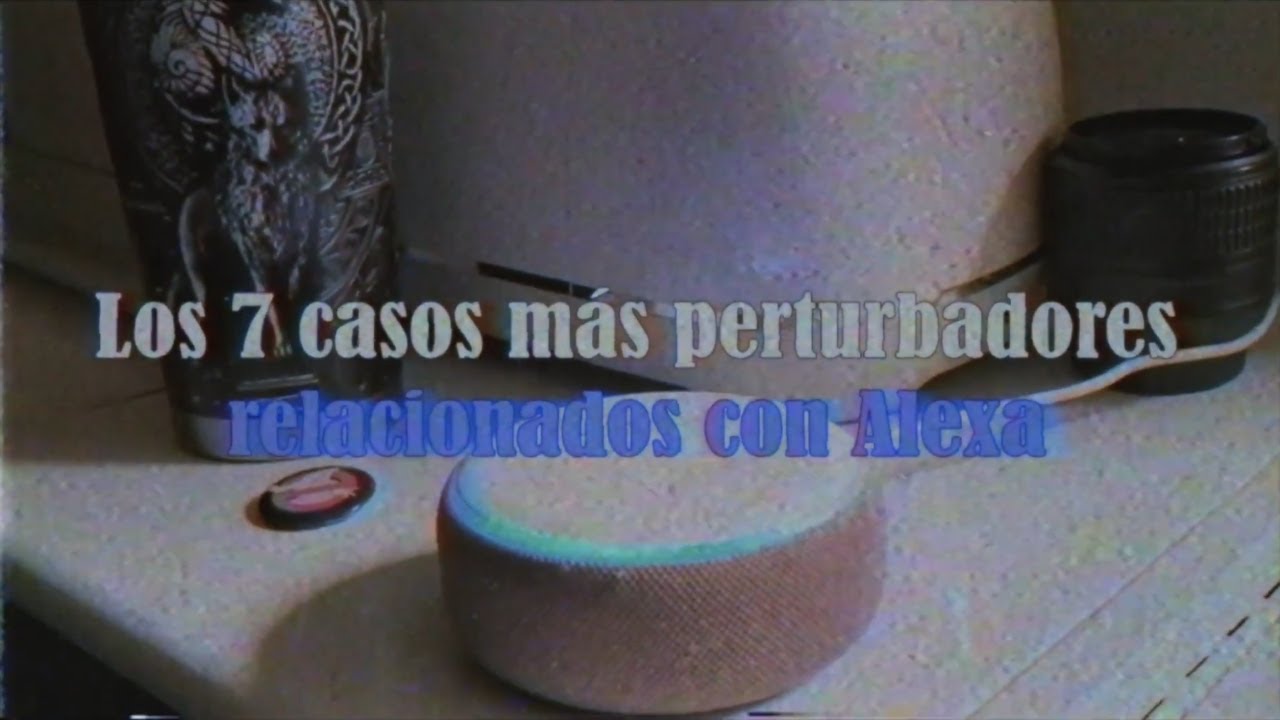 TOP: Los 7 casos más perturbadores de Alexa