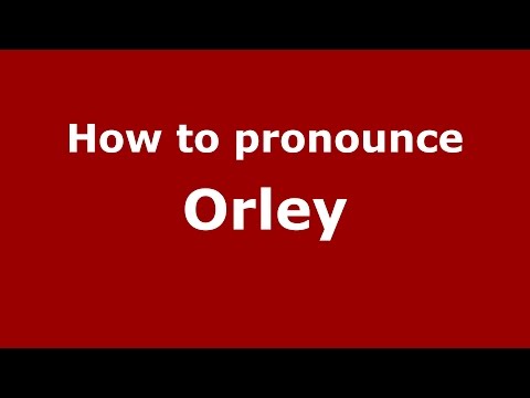 How to pronounce Orley